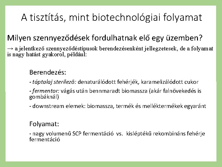 A tisztítás, mint biotechnológiai folyamat Milyen szennyeződések fordulhatnak elő egy üzemben? → a jelentkező