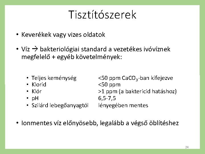 Tisztítószerek • Keverékek vagy vizes oldatok • Víz bakteriológiai standard a vezetékes ivóvíznek megfelelő