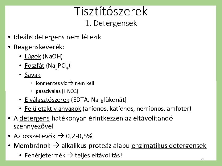 Tisztítószerek 1. Detergensek • Ideális detergens nem létezik • Reagenskeverék: • Lúgok (Na. OH)