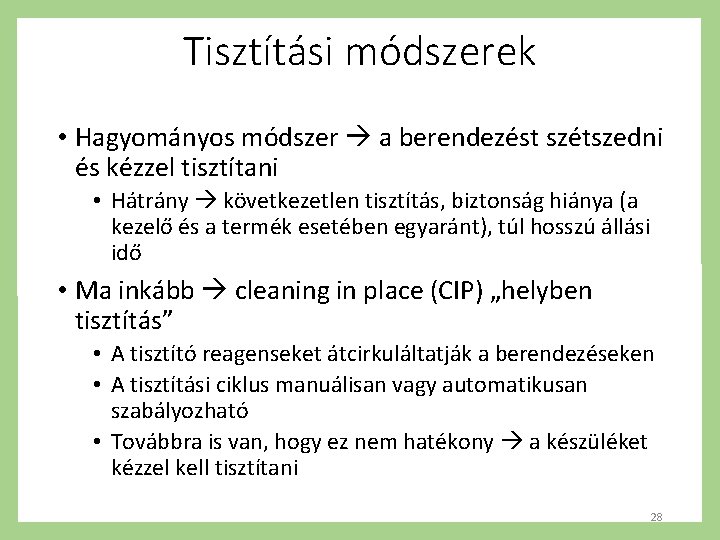 Tisztítási módszerek • Hagyományos módszer a berendezést szétszedni és kézzel tisztítani • Hátrány következetlen