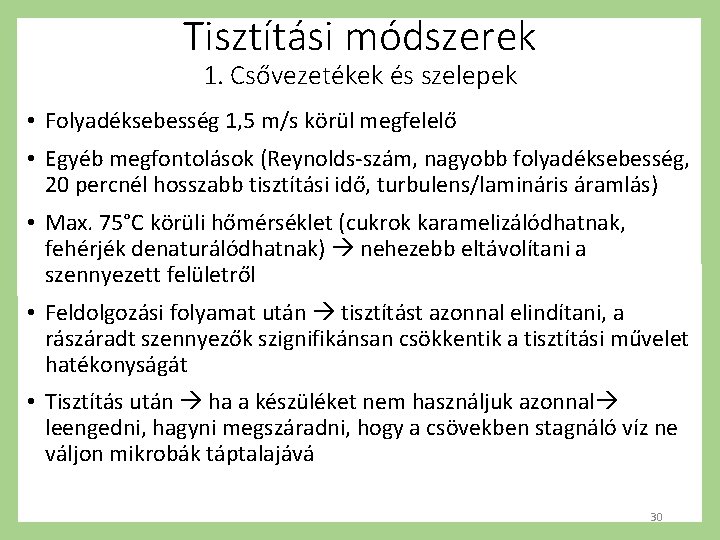 Tisztítási módszerek 1. Csővezetékek és szelepek • Folyadéksebesség 1, 5 m/s körül megfelelő •