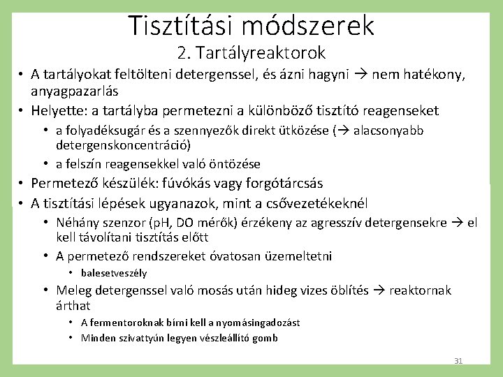 Tisztítási módszerek 2. Tartályreaktorok • A tartályokat feltölteni detergenssel, és ázni hagyni nem hatékony,