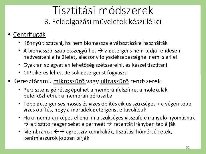 Tisztítási módszerek 3. Feldolgozási műveletek készülékei • Centrifugák • Könnyű tisztítani, ha nem biomassza