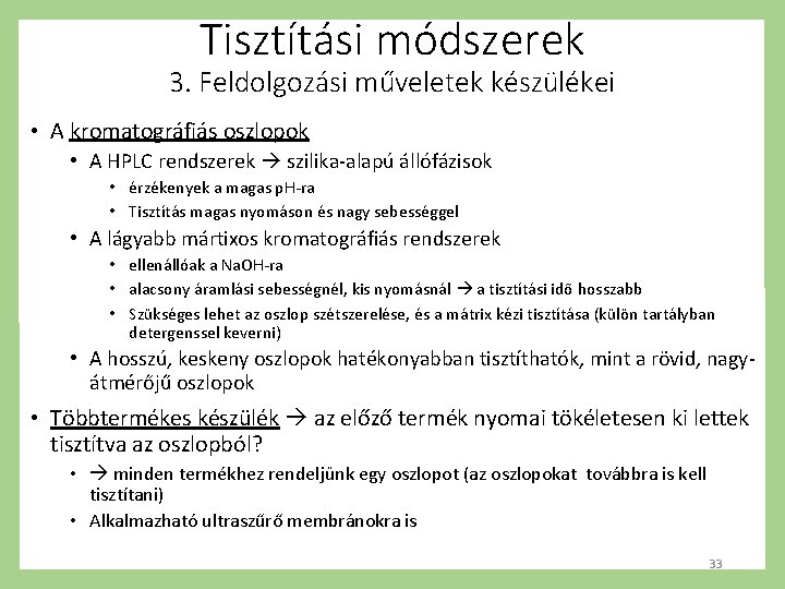 Tisztítási módszerek 3. Feldolgozási műveletek készülékei • A kromatográfiás oszlopok • A HPLC rendszerek