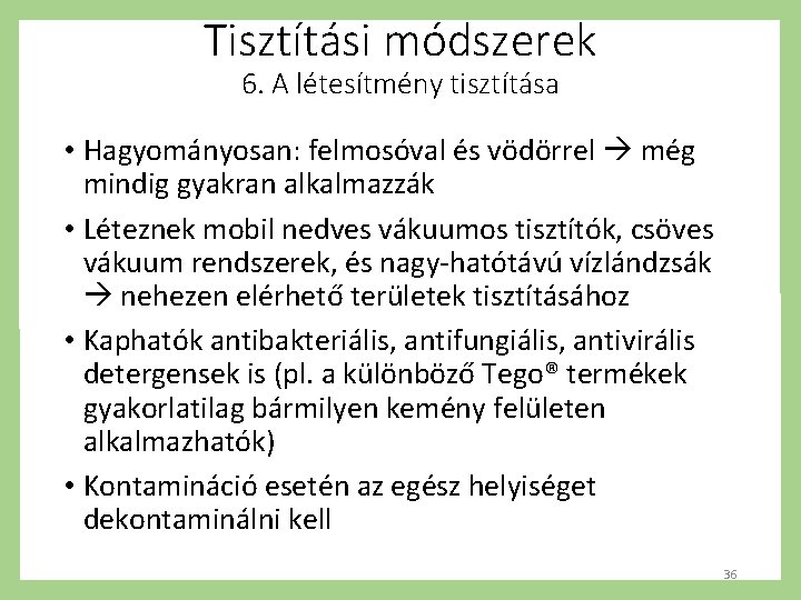 Tisztítási módszerek 6. A létesítmény tisztítása • Hagyományosan: felmosóval és vödörrel még mindig gyakran