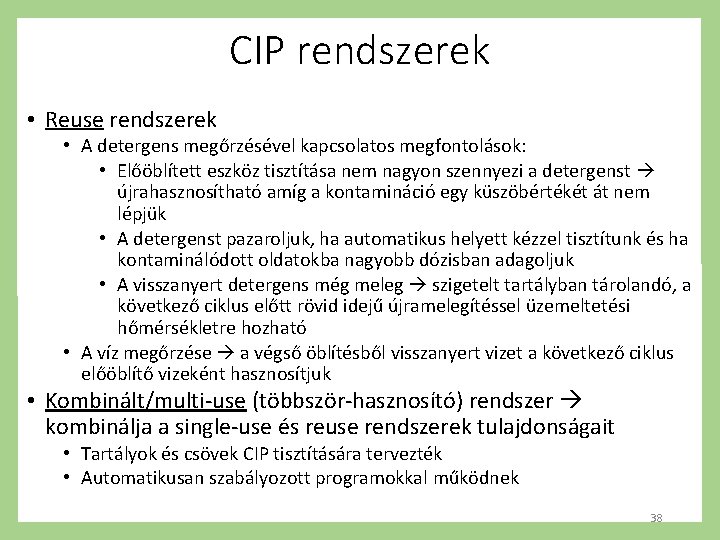 CIP rendszerek • Reuse rendszerek • A detergens megőrzésével kapcsolatos megfontolások: • Előöblített eszköz