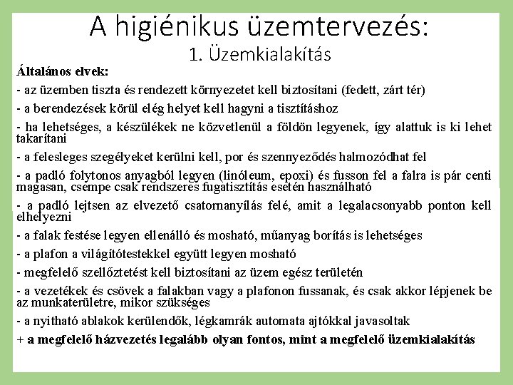 A higiénikus üzemtervezés: 1. Üzemkialakítás Általános elvek: - az üzemben tiszta és rendezett környezetet