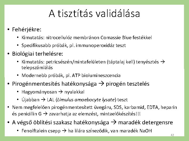 A tisztítás validálása • Fehérjékre: • Kimutatás: nitrocellulóz membránon Comassie Blue festékkel • Specifikusabb