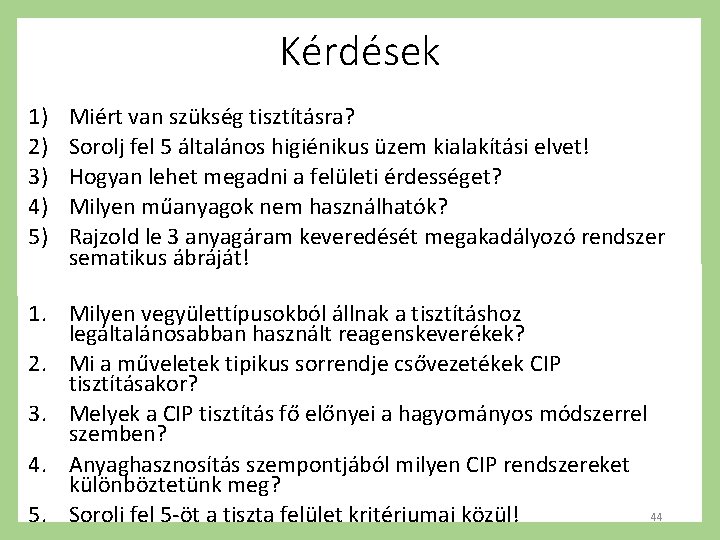 Kérdések 1) 2) 3) 4) 5) Miért van szükség tisztításra? Sorolj fel 5 általános