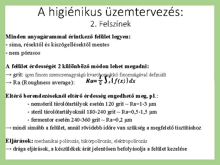 A higiénikus üzemtervezés: 2. Felszínek Minden anyagárammal érintkező felület legyen: - sima, résektől és