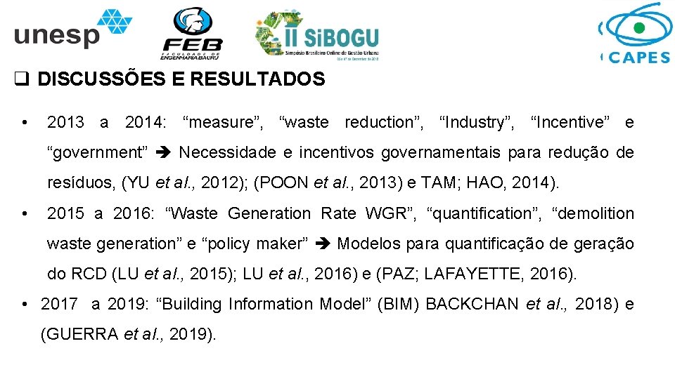 q DISCUSSÕES E RESULTADOS • 2013 a 2014: “measure”, “waste reduction”, “Industry”, “Incentive” e