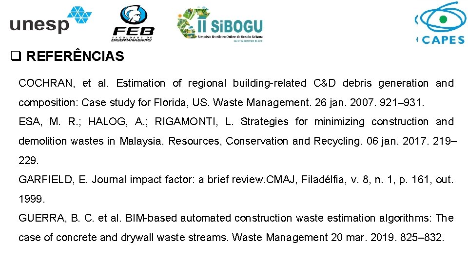 q REFERÊNCIAS COCHRAN, et al. Estimation of regional building-related C&D debris generation and composition: