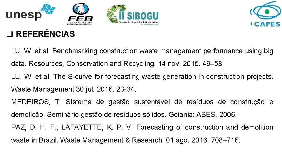 q REFERÊNCIAS LU, W. et al. Benchmarking construction waste management performance using big data.