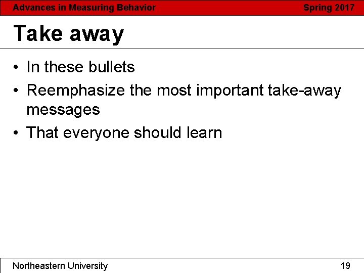 Advances in Measuring Behavior Spring 2017 Take away • In these bullets • Reemphasize Advances in Measuring Behavior Spring 2017 Take away • In these bullets • Reemphasize