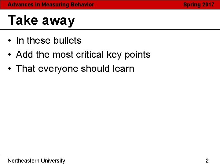 Advances in Measuring Behavior Spring 2017 Take away • In these bullets • Add Advances in Measuring Behavior Spring 2017 Take away • In these bullets • Add