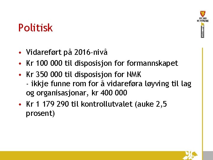 Politisk • Vidareført på 2016 -nivå • Kr 100 000 til disposisjon formannskapet •