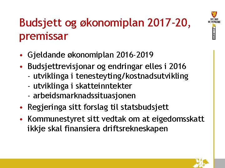 Budsjett og økonomiplan 2017 -20, premissar • Gjeldande økonomiplan 2016 -2019 • Budsjettrevisjonar og