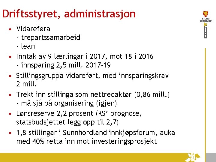 Driftsstyret, administrasjon • Vidareføra - trepartssamarbeid - lean • Inntak av 9 lærlingar i