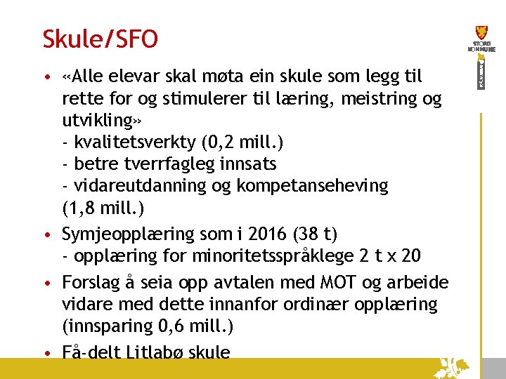 Skule/SFO • «Alle elevar skal møta ein skule som legg til rette for og