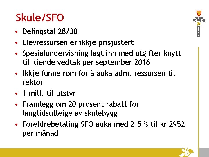 Skule/SFO • Delingstal 28/30 • Elevressursen er ikkje prisjustert • Spesialundervisning lagt inn med