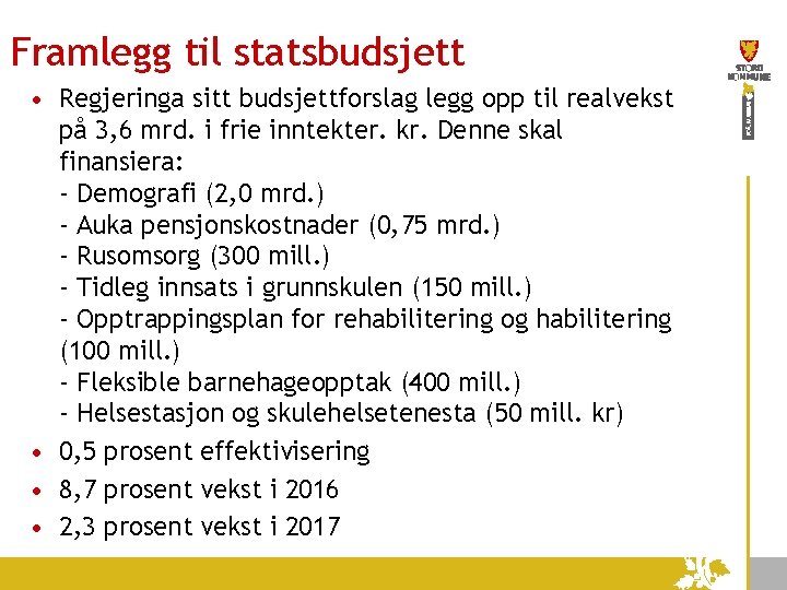 Framlegg til statsbudsjett • Regjeringa sitt budsjettforslag legg opp til realvekst på 3, 6