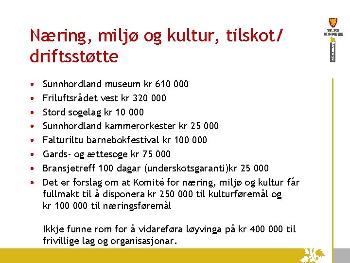 Næring, miljø og kultur, tilskot/ driftsstøtte • • Sunnhordland museum kr 610 000 Friluftsrådet