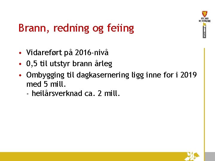 Brann, redning og feiing • Vidareført på 2016 -nivå • 0, 5 til utstyr