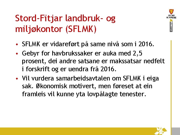 Stord-Fitjar landbruk- og miljøkontor (SFLMK) • SFLMK er vidareført på same nivå som i