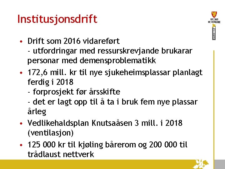 Institusjonsdrift • Drift som 2016 vidareført - utfordringar med ressurskrevjande brukarar personar med demensproblematikk