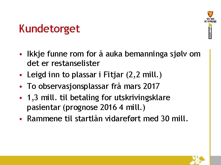 Kundetorget • Ikkje funne rom for å auka bemanninga sjølv om det er restanselister