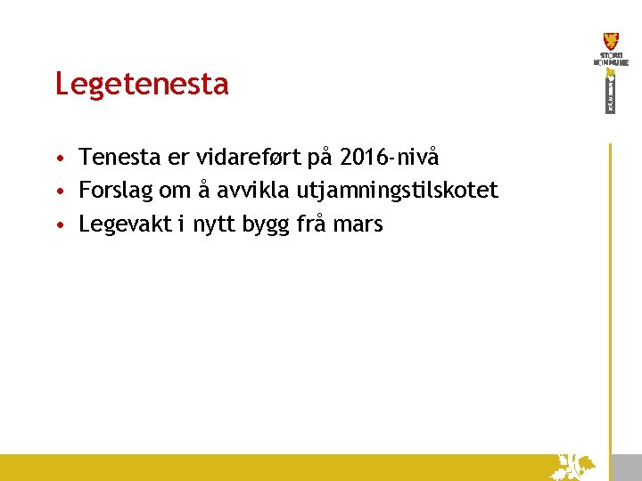 Legetenesta • Tenesta er vidareført på 2016 -nivå • Forslag om å avvikla utjamningstilskotet