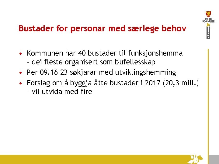 Bustader for personar med særlege behov • Kommunen har 40 bustader til funksjonshemma -