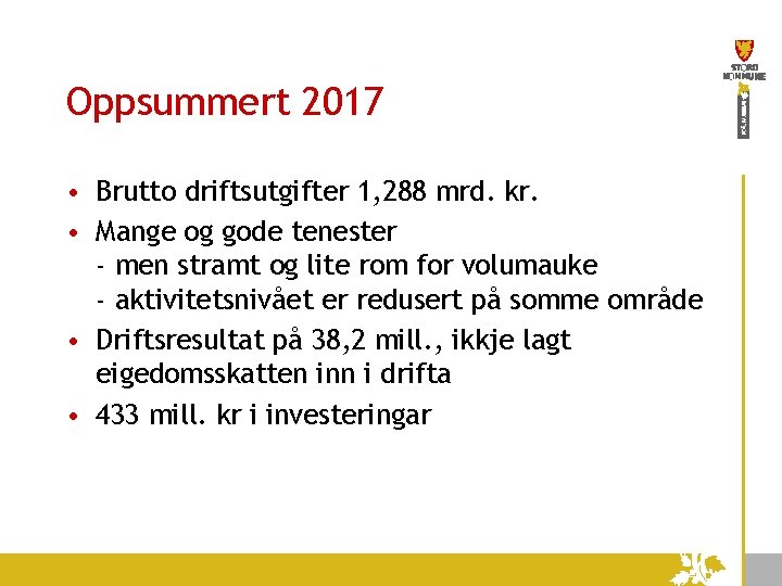 Oppsummert 2017 • Brutto driftsutgifter 1, 288 mrd. kr. • Mange og gode tenester