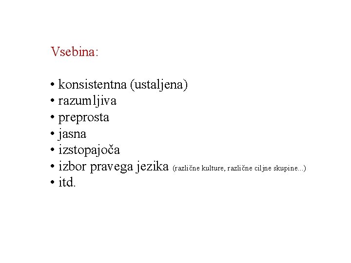 Vsebina: • konsistentna (ustaljena) • razumljiva • preprosta • jasna • izstopajoča • izbor