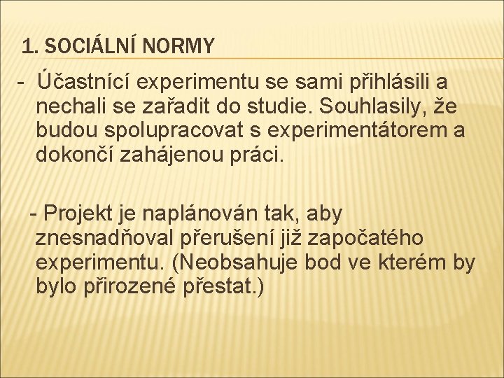 1. SOCIÁLNÍ NORMY - Účastnící experimentu se sami přihlásili a nechali se zařadit do