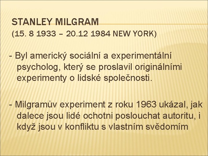 STANLEY MILGRAM (15. 8 1933 – 20. 12 1984 NEW YORK) - Byl americký