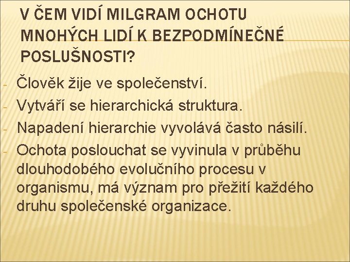 V ČEM VIDÍ MILGRAM OCHOTU MNOHÝCH LIDÍ K BEZPODMÍNEČNÉ POSLUŠNOSTI? - Člověk žije ve