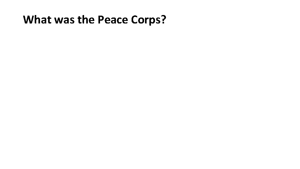 What was the Peace Corps? 