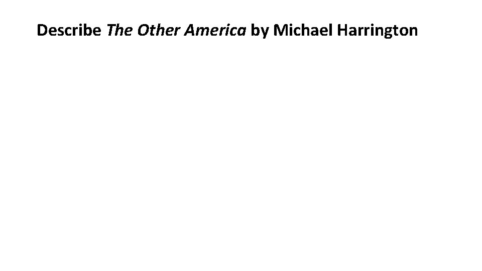 Describe The Other America by Michael Harrington 