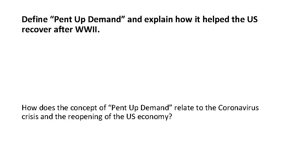Define “Pent Up Demand” and explain how it helped the US recover after WWII.