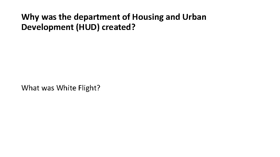 Why was the department of Housing and Urban Development (HUD) created? What was White