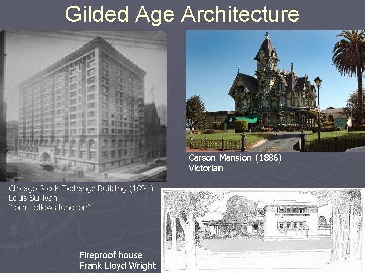 Gilded Age Architecture Carson Mansion (1886) Victorian Chicago Stock Exchange Building (1894) Louis Sullivan