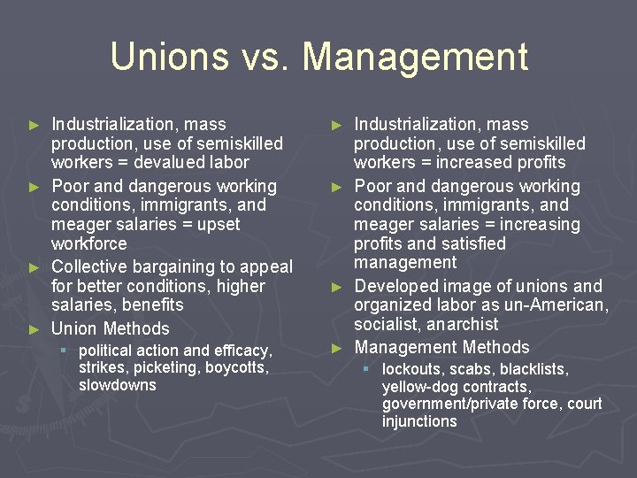 Unions vs. Management Industrialization, mass production, use of semiskilled workers = devalued labor ►