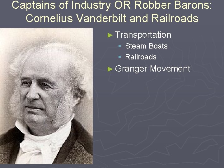 Captains of Industry OR Robber Barons: Cornelius Vanderbilt and Railroads ► Transportation § Steam
