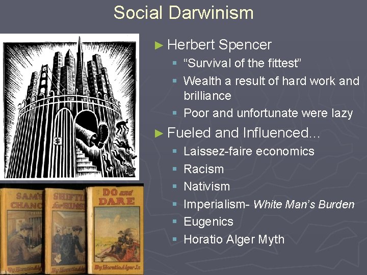 Social Darwinism ► Herbert Spencer § “Survival of the fittest” § Wealth a result