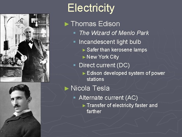 Electricity ► Thomas Edison § The Wizard of Menlo Park § Incandescent light bulb