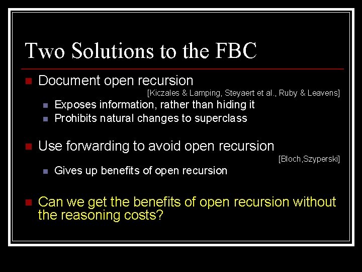Two Solutions to the FBC n Document open recursion [Kiczales & Lamping, Steyaert et