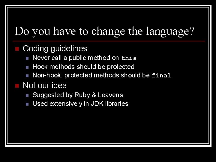 Do you have to change the language? n Coding guidelines n n Never call