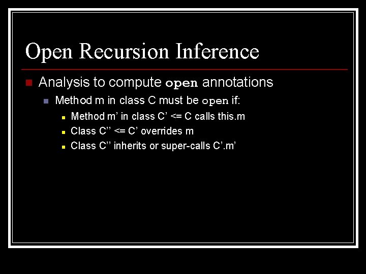 Open Recursion Inference n Analysis to compute open annotations n Method m in class