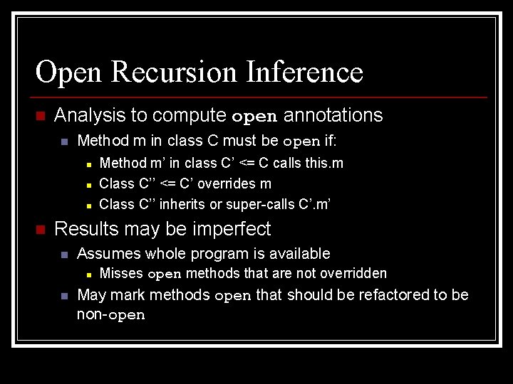 Open Recursion Inference n Analysis to compute open annotations n Method m in class